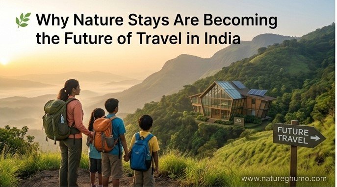 🌿 Why Nature Stays Are Becoming the Future of Travel in India